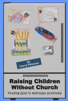 Paperback Raising Children Without Church: Finding God in Everyday Activities Book