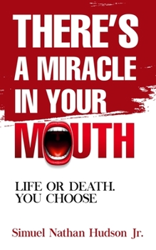 Paperback There's A Miracle In Your Mouth: Life or Death. You Choose Book