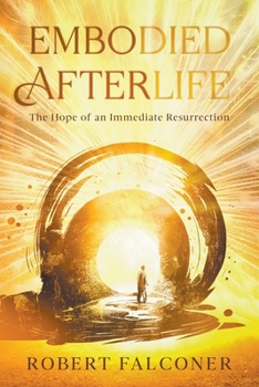 Paperback Embodied Afterlife: The Hope of an Immediate Resurrection Book