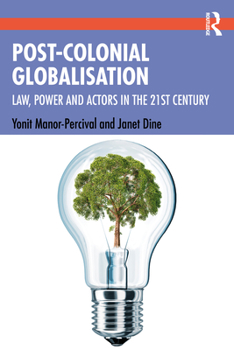 Paperback Post-Colonial Globalisation: Law, Power and Actors in the 21st Century Book