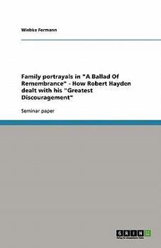 Family portrayals in "A Ballad Of Remembrance" - How Robert Hayden dealt with his "Greatest Discouragement"