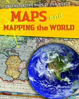 Maps and Mapping The World - Book  of the Understanding Maps of Our World