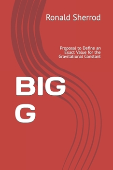 Paperback Big G: Proposal to Define an Exact Value for the Gravitational Constant Book