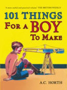 Hardcover 101 Things for a Boy to Make Book