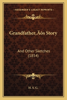 Paperback Grandfather's Story: And Other Sketches (1854) Book