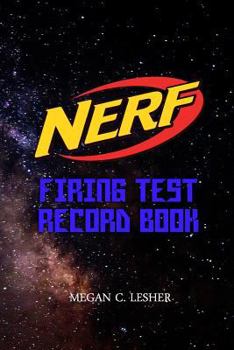 Paperback NERF FIRING TEST RECORD BOOK Version 1.3.0: Nerf Guns Attachments Book