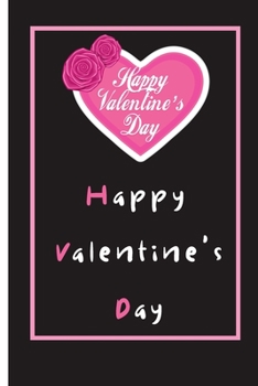 Happy Valentine’s Day Notebook: Lined Notebook / Journal Gift, 110 Pages, 6x9, Soft Cover, Matte Finish