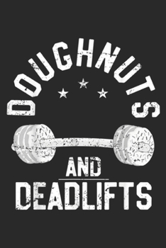 Paperback Doughnuts And Deadlifts: Doughnuts And Deadlifts Funny Donut Workout Journal/Notebook Blank Lined Ruled 6x9 100 Pages Book