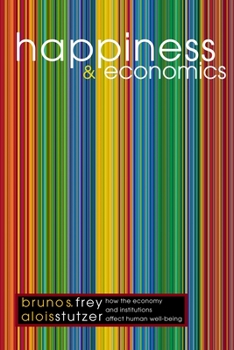 Paperback Happiness and Economics: How the Economy and Institutions Affect Human Well-Being Book