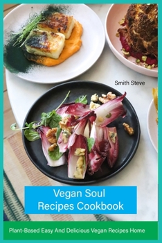 Paperback Vegan Soul Recipes Cookbook: Plant Based Easy And Delicious Vegan Recipes Home Book