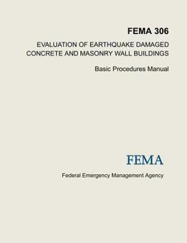 Evaluation of Earthquake Damaged Concrete and Masonry Wall Buildings: Basic Procedures Manual (FEMA 306)