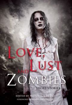Paperback Love, Lust, and Zombies: Short Stories Book