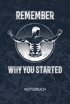 Paperback Remember Why You Started: Bodybuilder Notizbuch A5 Kariert - Kraftsportler Heft - Fitness Notizheft 120 Seiten KARO - Fitness Zitat Notizblock B [German] Book