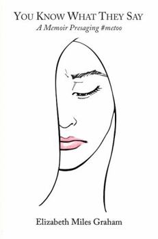 Paperback You Know What They Say: A Memoir Presaging #metoo Book