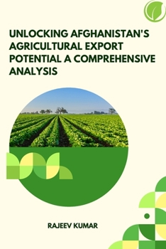 Unlocking Afghanistan's Agricultural Export Potential A Comprehensive Analysis