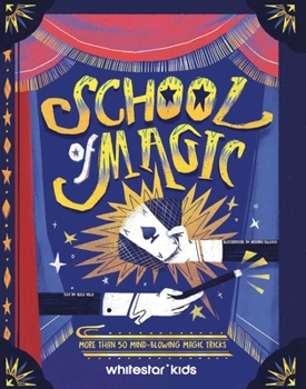 Hardcover School of Magic: More Than 50 Mind-Blowing Magic Tricks Book