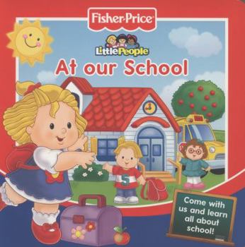 Board book Fisher-Price At Our School: Come with Us and Learn All About School! (Story Board Books) Book
