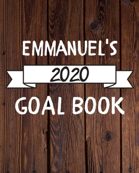 Emmanuel's 2020 Goal Book: 2020 New Year Planner Goal Journal Gift for Emmanuel  / Notebook / Diary / Unique Greeting Card Alternative