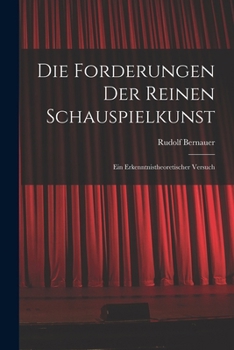 Paperback Die Forderungen der reinen Schauspielkunst: Ein Erkenntnistheoretischer Versuch [German] Book