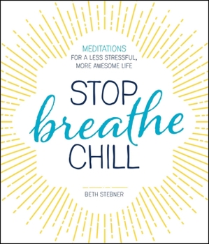 Paperback Stop. Breathe. Chill.: Meditations for a Less Stressful, More Awesome Life Book