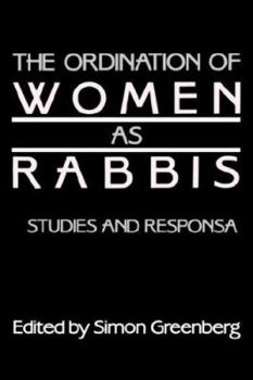 Paperback The Ordination of Women as Rabbis: Studies and Responsa Book