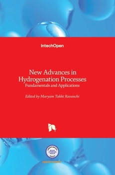 Hardcover New Advances in Hydrogenation Processes: Fundamentals and Applications Book