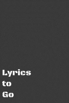 Paperback Lyrics to Go: Songwriters Journal - Lyrics Journal - Lined Notes Writing Journal Book