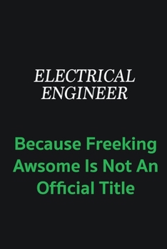 Paperback Electrical Design Engineer because freeking awsome is not an official title: Writing careers journals and notebook. A way towards enhancement Book