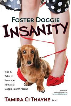 Paperback Foster Doggie Insanity: Tips and Tales to Keep your Kool as a Doggie Foster Parent Book