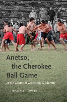 Paperback Anetso, the Cherokee Ball Game: At the Center of Ceremony and Identity Book