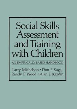 Paperback Social Skills Assessment and Training with Children: An Empirically Based Handbook Book