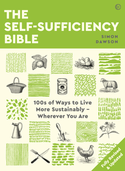 Paperback The Self-Sufficiency Bible: 100s of Ways to Live More Sustainably Wherever You Are Book