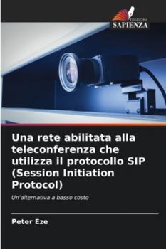 Paperback Una rete abilitata alla teleconferenza che utilizza il protocollo SIP (Session Initiation Protocol) [Italian] Book