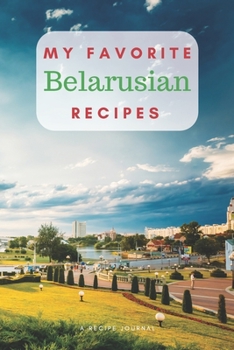 Paperback My favorite Belarusian recipes: Blank book for great recipes and meals Book