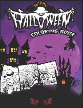 Halloween Coloring Book: amazing coloring pages full of monsters, witches, pumpkin, haunted house, ghost, zombies and more for hours of fun and relaxation for kids age 4-12 and toddlers
