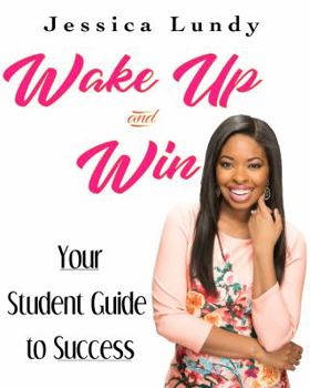 Paperback Wake Up and Win: Your Student Guide to Success Book