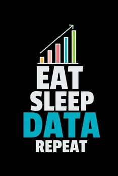 Eat Sleep Data Repeat: Dot Grid Page Notebook Gift For Computer Data Science Related People.