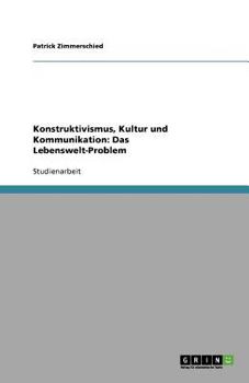 Paperback Konstruktivismus, Kultur und Kommunikation: Das Lebenswelt-Problem [German] Book