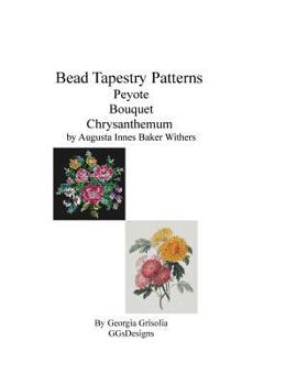 Paperback Bead Tapestry Patterns Peyote Bouquet Chrysanthemum by Augusta Innes Baker Withe [Large Print] Book