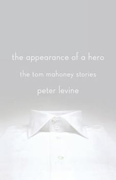 Paperback The Appearance of a Hero: The Tom Mahoney Stories Book