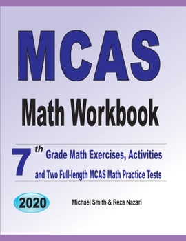 Paperback MCAS Math Workbook: 7th Grade Math Exercises, Activities, and Two Full-Length MCAS Math Practice Tests Book