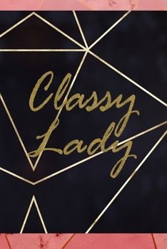 Classy Lady: Notebook Journal Composition Blank Lined Diary Notepad 120 Pages Paperback Gold Prism Classy