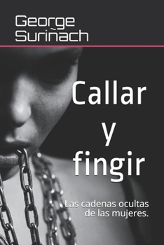 Paperback Callar y fingir.: Las cadenas ocultas de las mujeres. [Spanish] Book