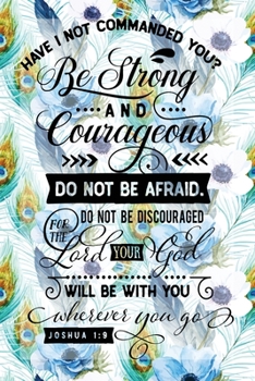 My Sermon Notes Journal: Have I Not Commanded You Joshua 1:9 100 Days to Record, Remember, and Reflect Scripture Notebook Prayer Requests Blue Peacock Feather