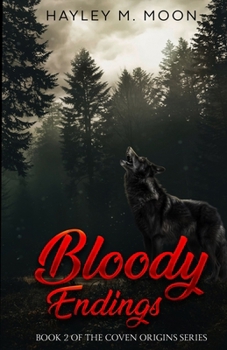 Bloody Endings: Book 2 of of the Coven Origins Series