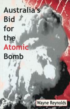 Paperback Australia's Bid For The Atomic Bomb Book