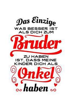 Toller Bruder, toller Onkel: Notizbuch für Onkel Onkel Patenonkel Pate Bruder (German Edition)