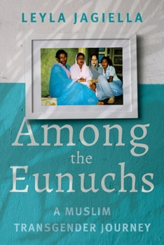 Hardcover Among the Eunuchs: A Muslim Transgender Journey Book