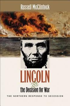 Hardcover Lincoln and the Decision for War: The Northern Response to Secession Book