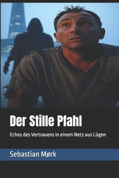 Paperback Der Stille Pfahl: Echos des Vertrauens in einem Netz aus Lügen [German] Book